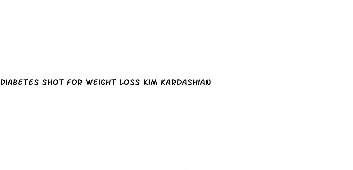 diabetes shot for weight loss kim kardashian