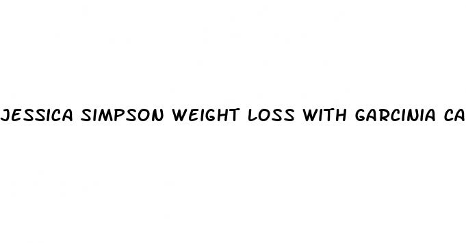 jessica simpson weight loss with garcinia cambogia