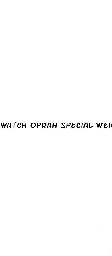 watch oprah special weight loss