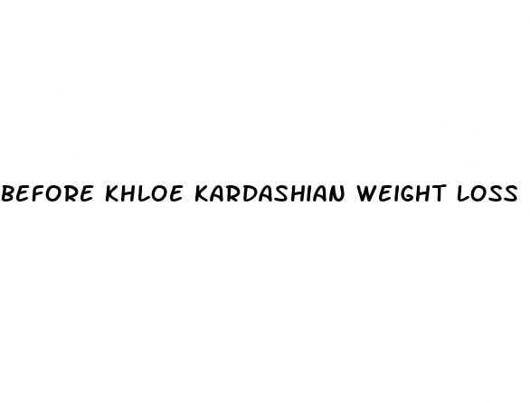 before khloe kardashian weight loss