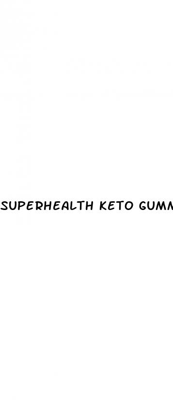 superhealth keto gummies reviews