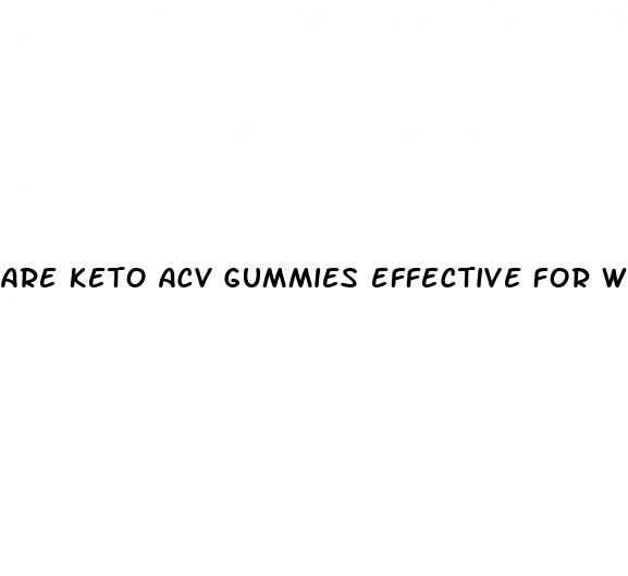 are keto acv gummies effective for weight loss