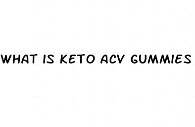 what is keto acv gummies good for