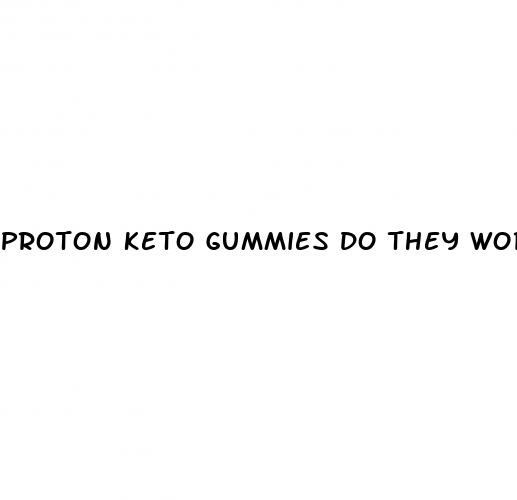 proton keto gummies do they work