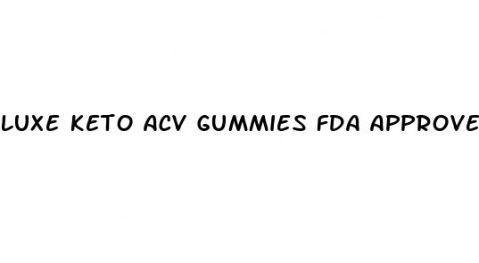 luxe keto acv gummies fda approved