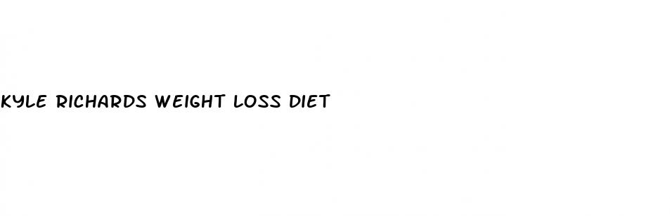 kyle richards weight loss diet