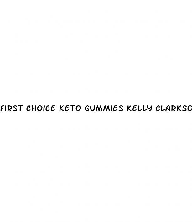 first choice keto gummies kelly clarkson reviews