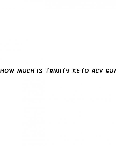 how much is trinity keto acv gummies