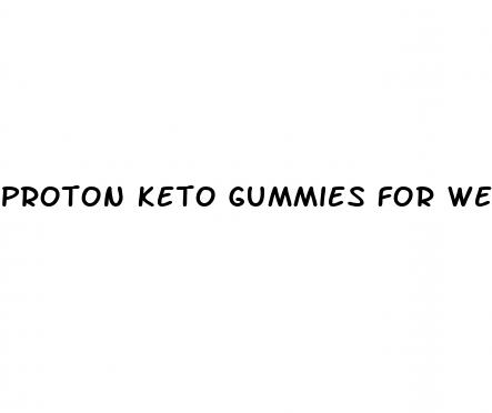 proton keto gummies for weight loss