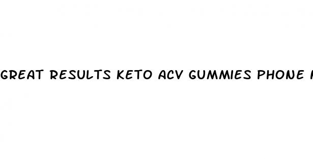 great results keto acv gummies phone number