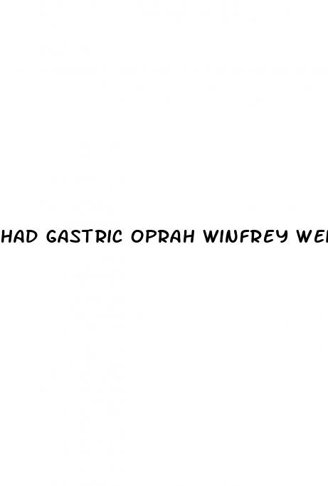 had gastric oprah winfrey weight loss surgery