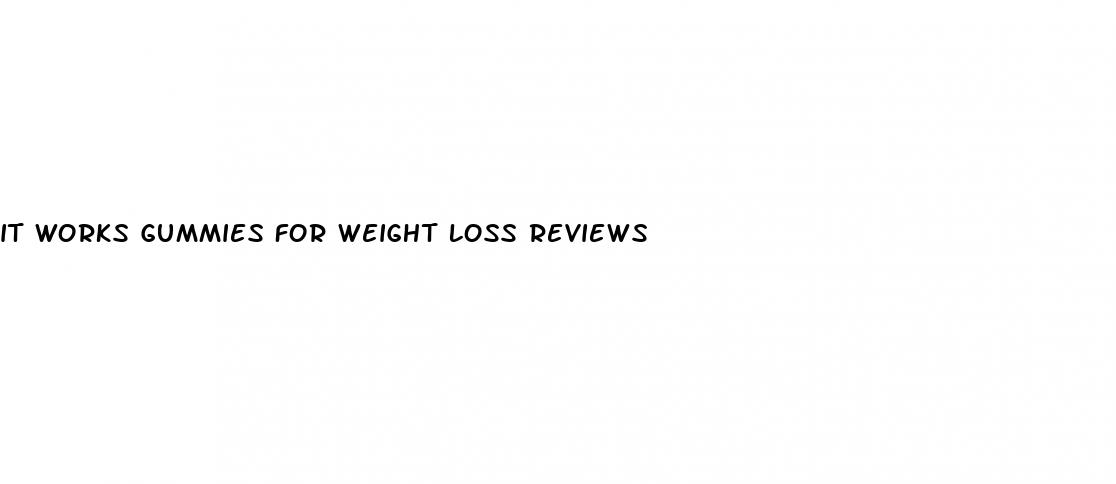 it works gummies for weight loss reviews