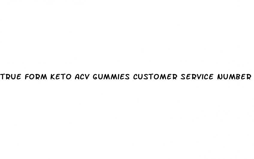 true form keto acv gummies customer service number