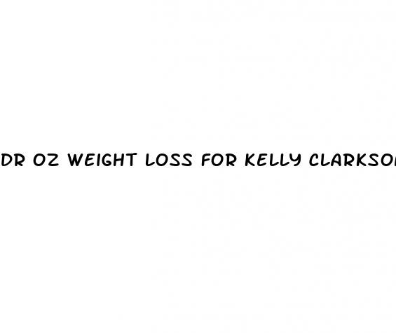 dr oz weight loss for kelly clarkson