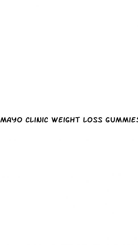 mayo clinic weight loss gummies