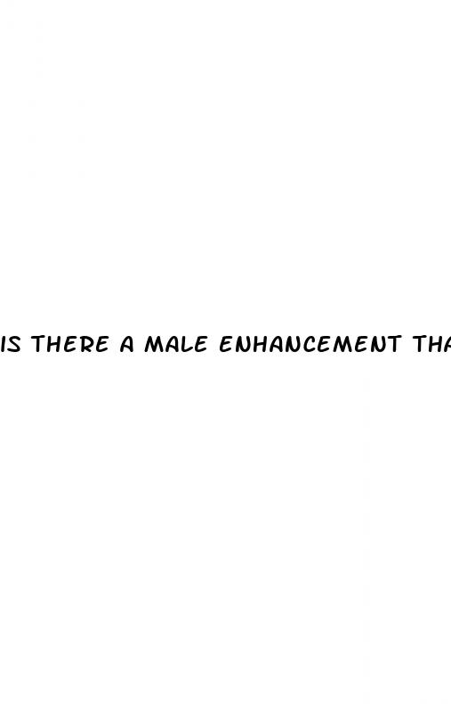 is there a male enhancement that works