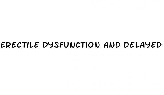 erectile dysfunction and delayed ejaculation