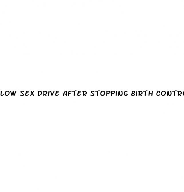 low sex drive after stopping birth control pills