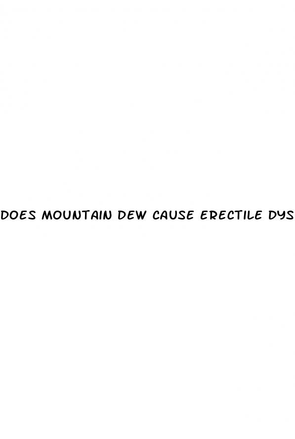 does mountain dew cause erectile dysfunction