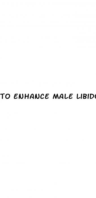 to enhance male libido