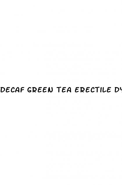 decaf green tea erectile dysfunction