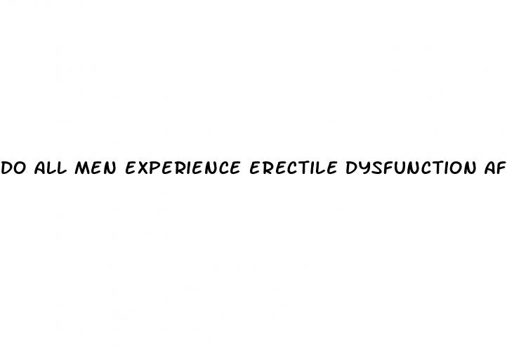 do all men experience erectile dysfunction after prostatectomy