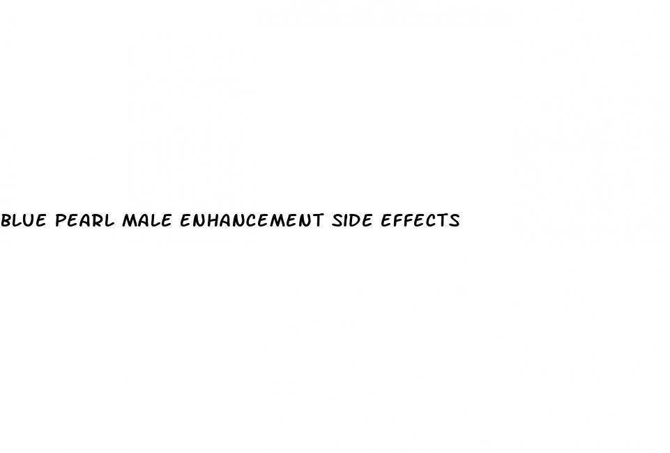 blue pearl male enhancement side effects