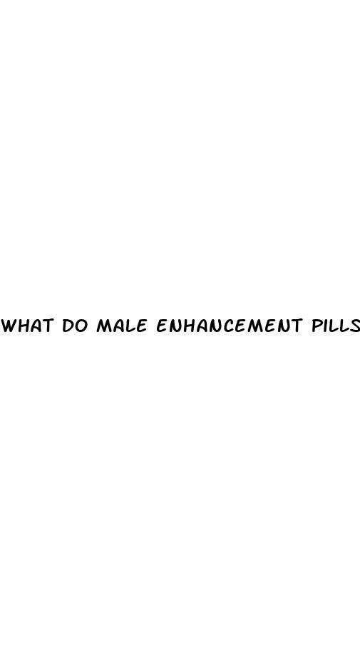 what do male enhancement pills do