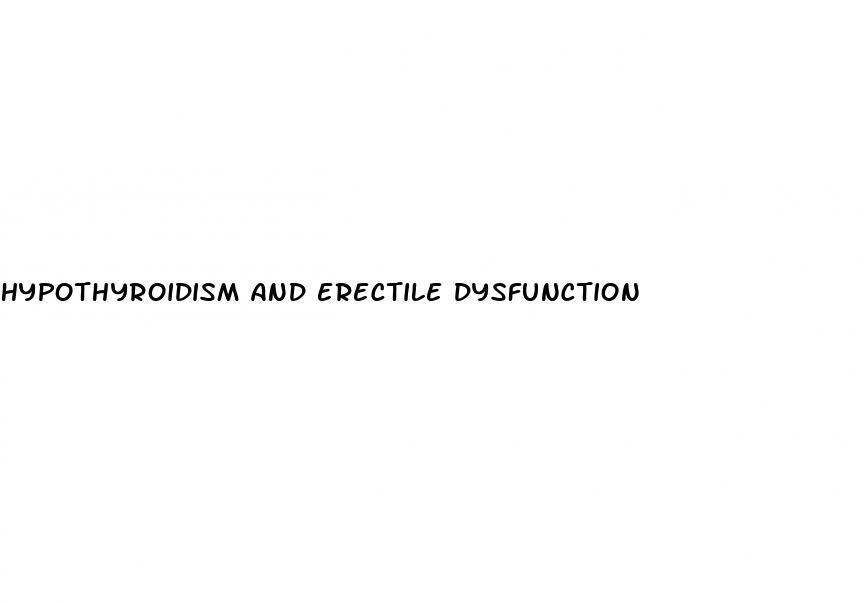 hypothyroidism and erectile dysfunction