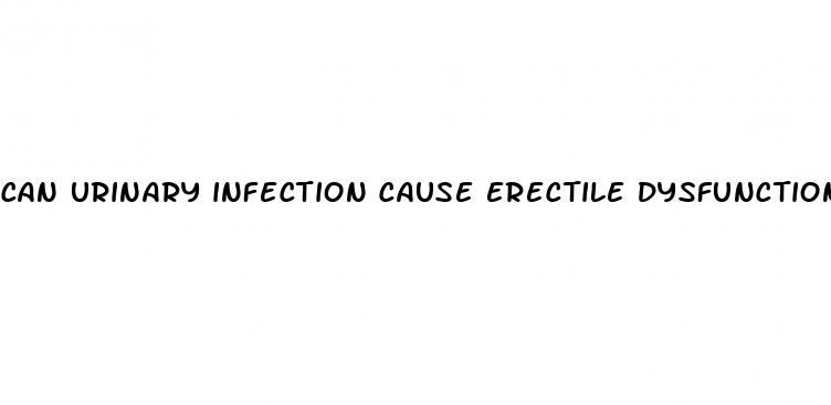 can urinary infection cause erectile dysfunction