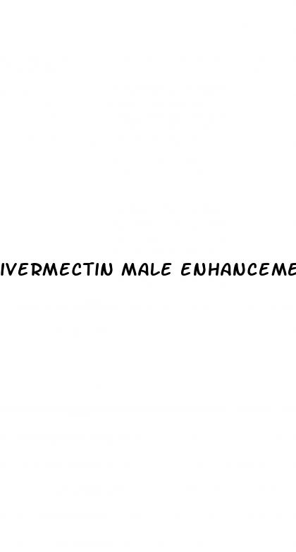 ivermectin male enhancement gummies