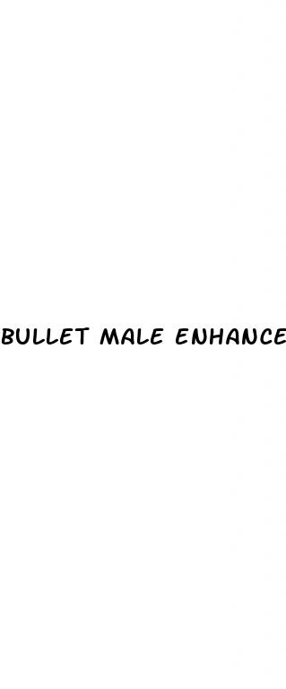 bullet male enhancement pills