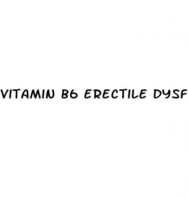 vitamin b6 erectile dysfunction