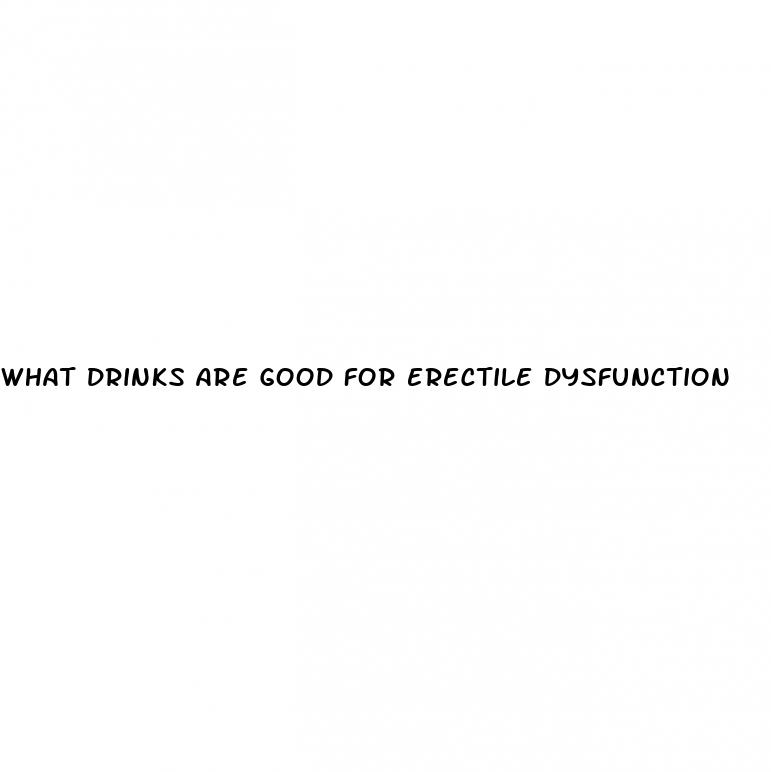 what drinks are good for erectile dysfunction