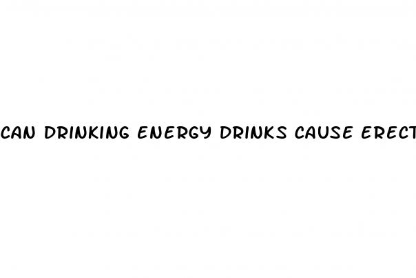 can drinking energy drinks cause erectile dysfunction