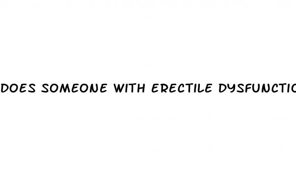 does someone with erectile dysfunction