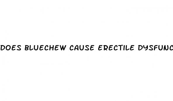 does bluechew cause erectile dysfunction