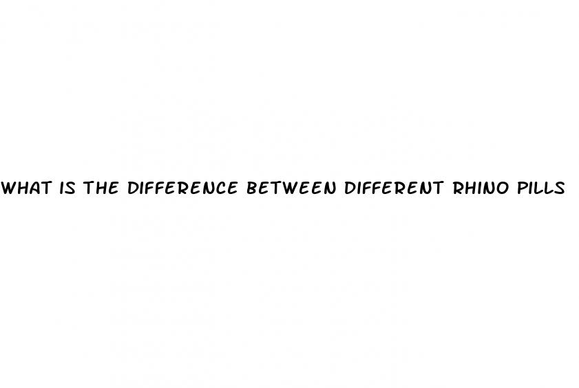 what is the difference between different rhino pills