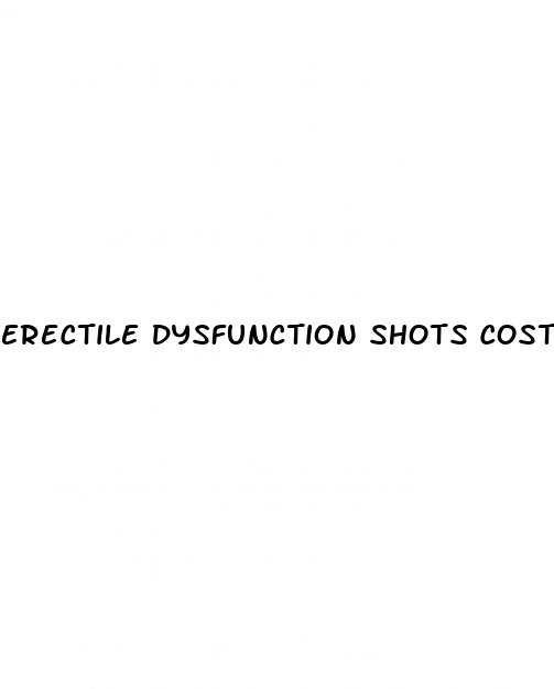 erectile dysfunction shots cost