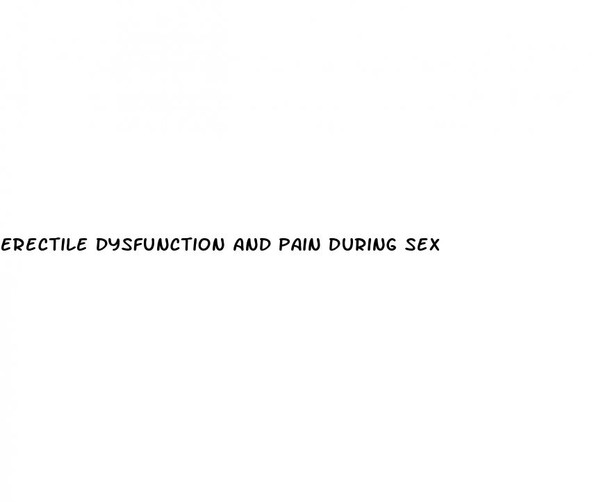 erectile dysfunction and pain during sex