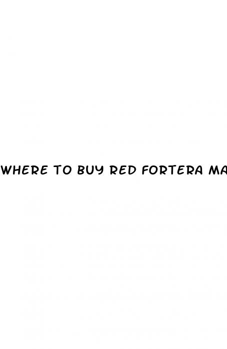 where to buy red fortera male enhancement pill