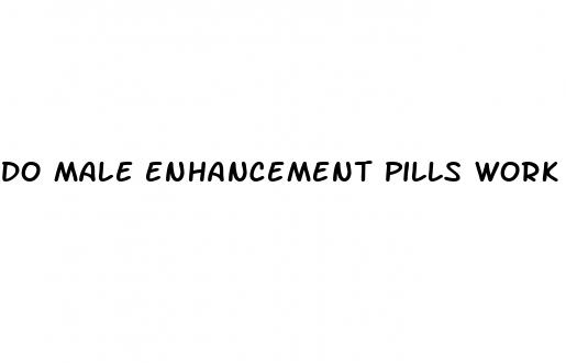 do male enhancement pills work