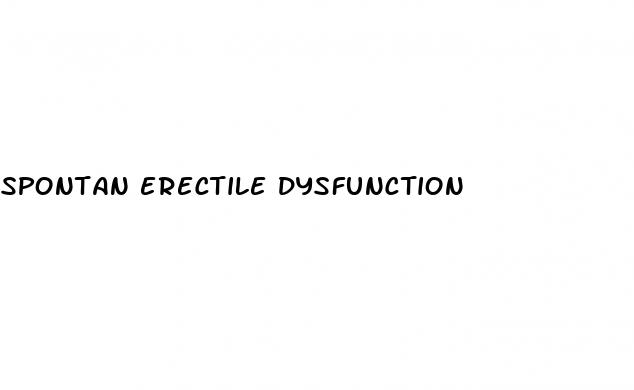 spontan erectile dysfunction