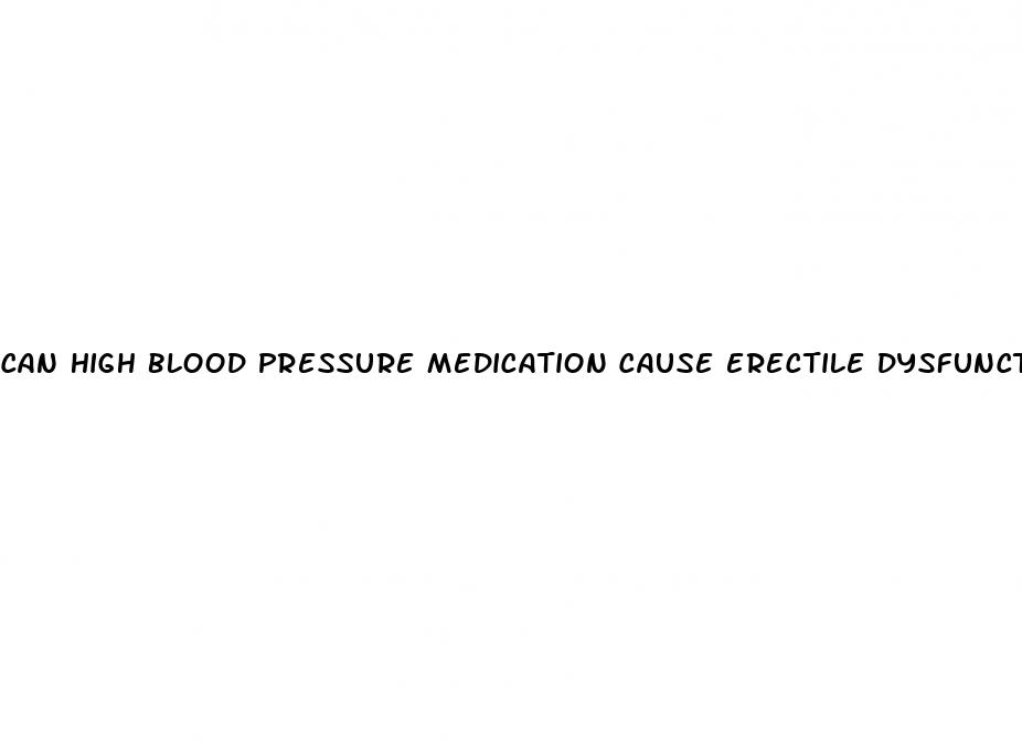 can high blood pressure medication cause erectile dysfunction