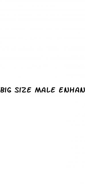 big size male enhancement reviews