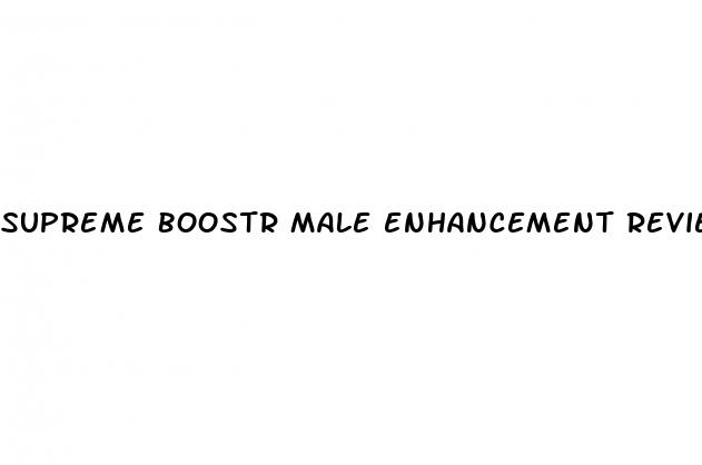 supreme boostr male enhancement reviews