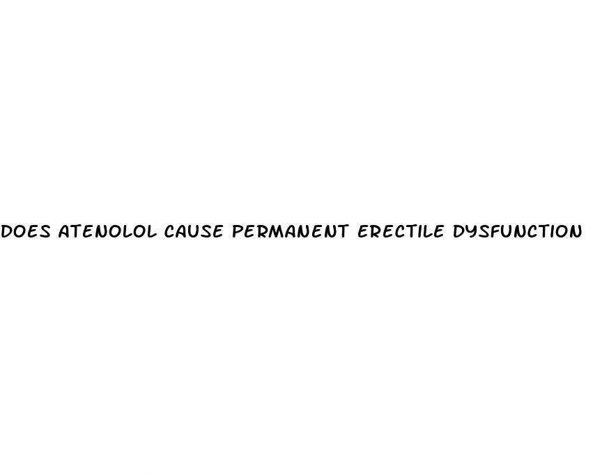 does atenolol cause permanent erectile dysfunction