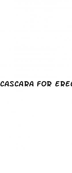 cascara for erectile dysfunction