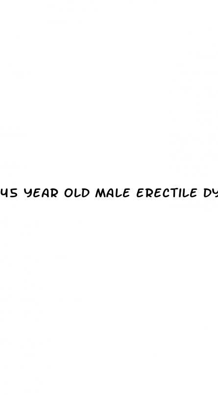 45 year old male erectile dysfunction