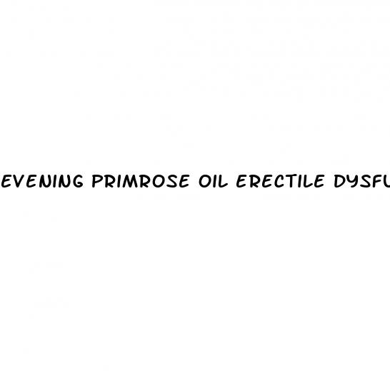 evening primrose oil erectile dysfunction